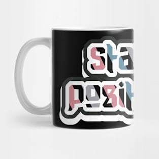 Stay Positive Motivation Mug